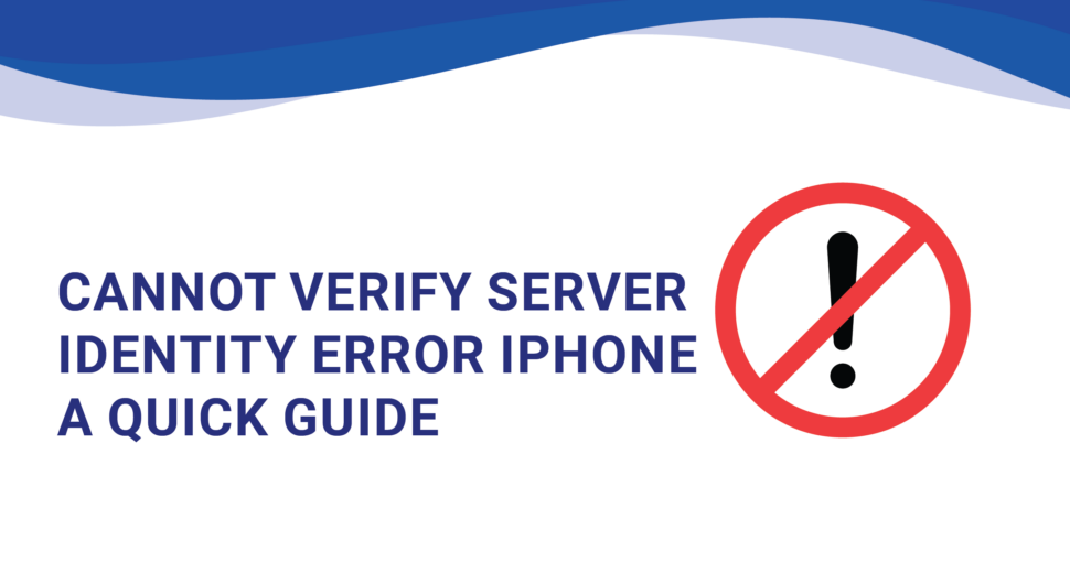 Cannot-Verify-server-identity-error-iphone-a-quick-guide