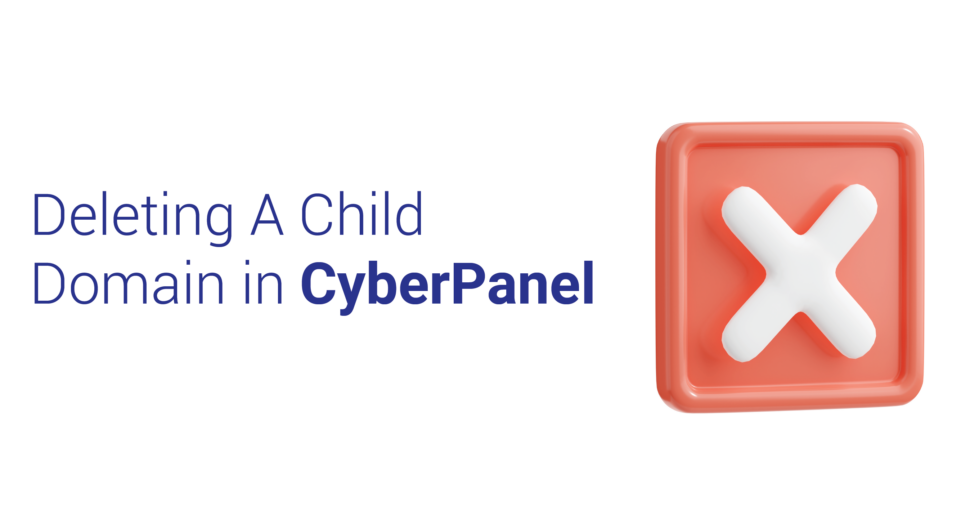 deleting-a-child-domain-in-cyberpanel